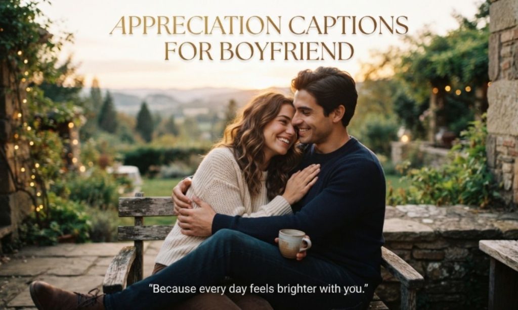 Appreciation Captions for Boyfriend