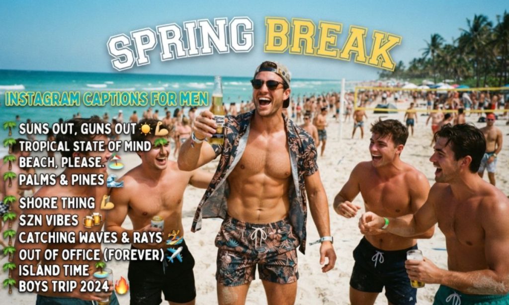Spring Break Instagram Captions for Men