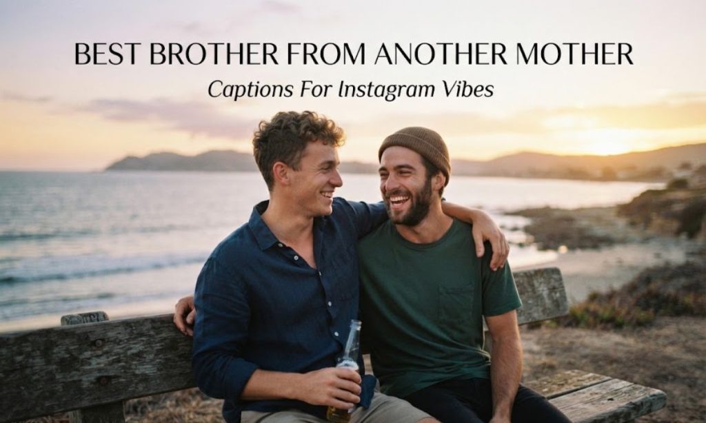 Best Brother From Another Mother Captions For Instagram Vibes Captions 