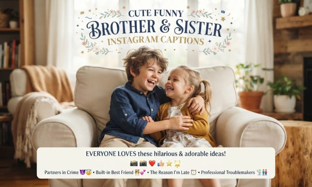 Cute Funny Brother and Sister Instagram Captions Everyone Loves