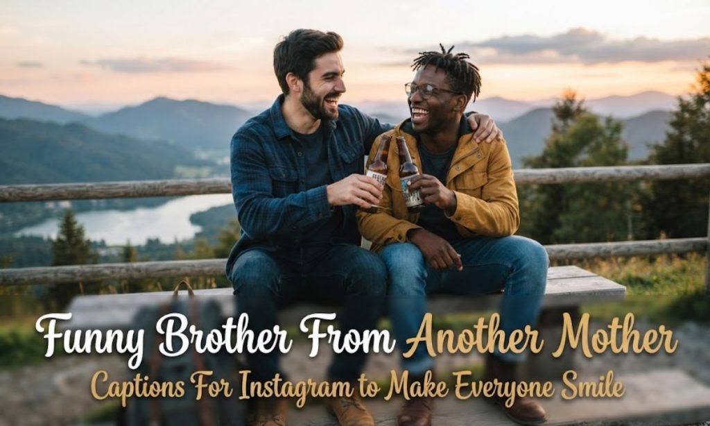 Funny Brother From Another Mother Captions For Instagram to Make Everyone Smile