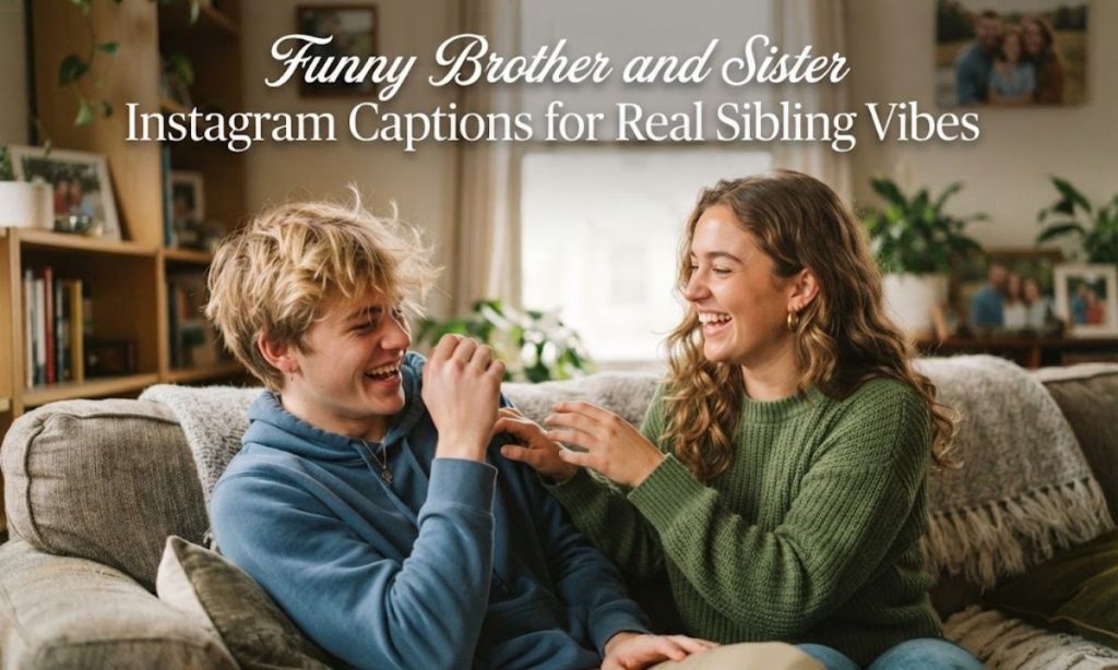 Funny Brother and Sister Instagram Captions for Real Sibling Vibes