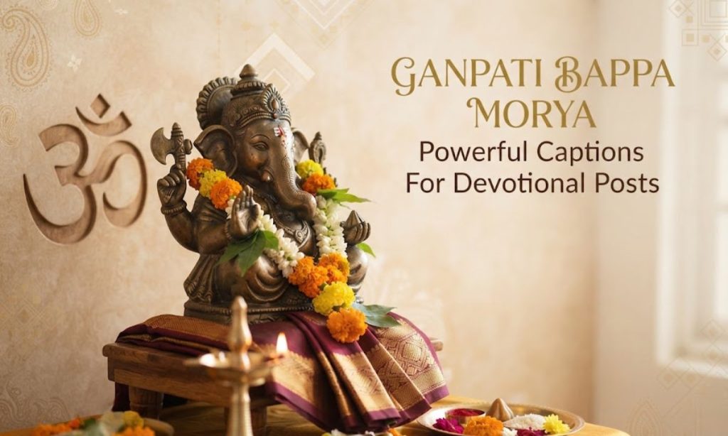 Powerful Ganpati Bappa Morya Captions For Devotional Posts