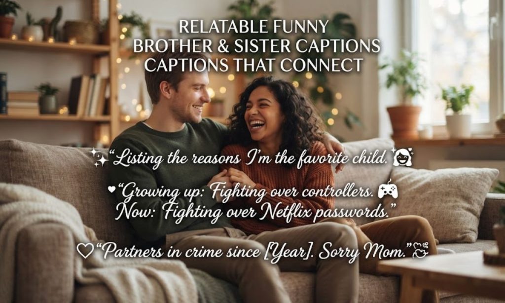 Relatable Funny Brother and Sister Captions That Connect